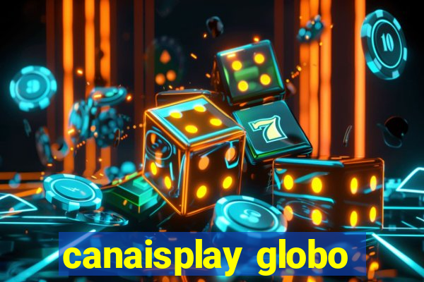 canaisplay globo